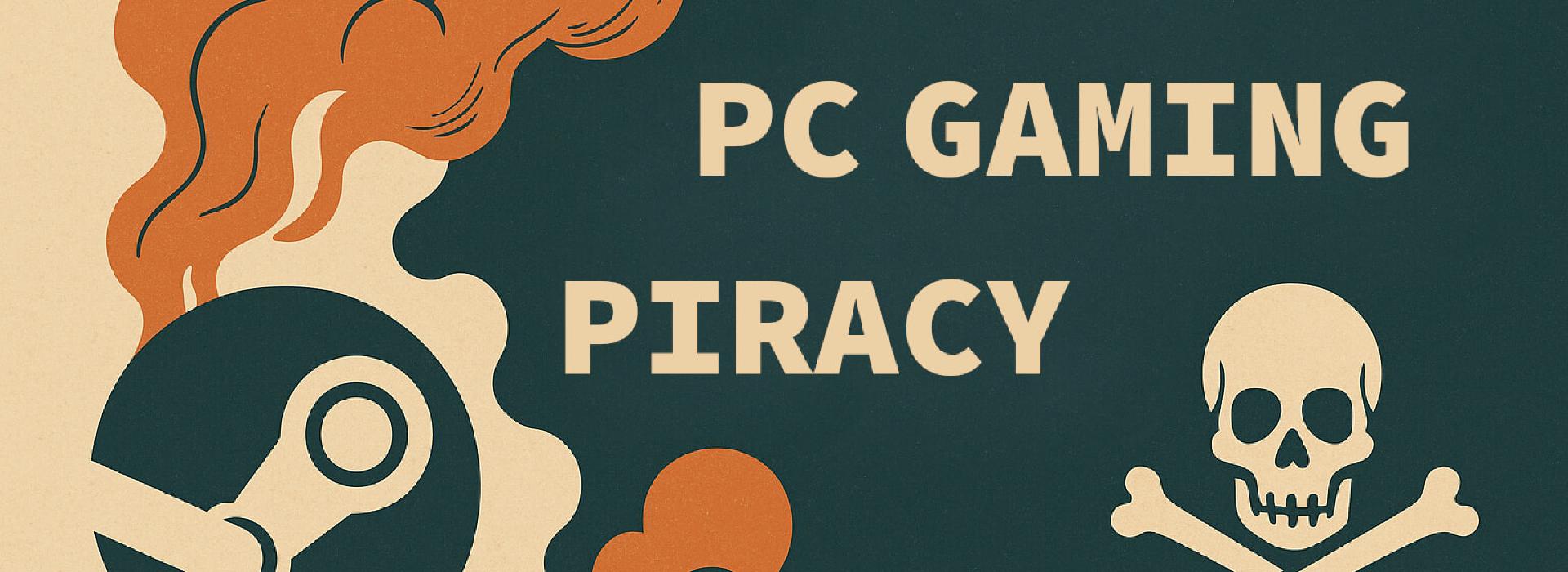Piracy, Steam, and PC Gaming